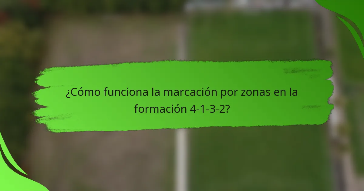 ¿Cómo funciona la marcación por zonas en la formación 4-1-3-2?