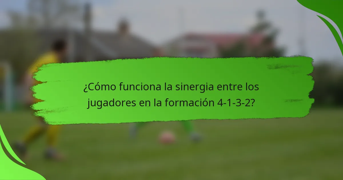 ¿Cómo funciona la sinergia entre los jugadores en la formación 4-1-3-2?