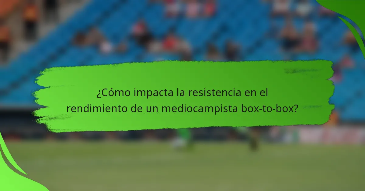 ¿Cómo impacta la resistencia en el rendimiento de un mediocampista box-to-box?