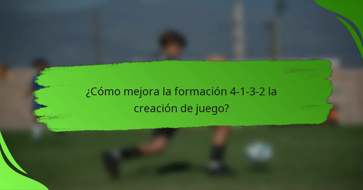 ¿Cómo mejora la formación 4-1-3-2 la creación de juego?