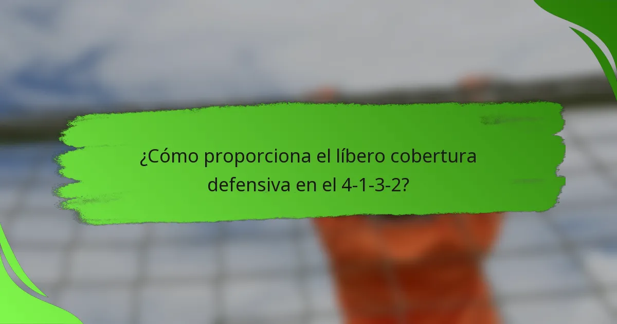 ¿Cómo proporciona el líbero cobertura defensiva en el 4-1-3-2?