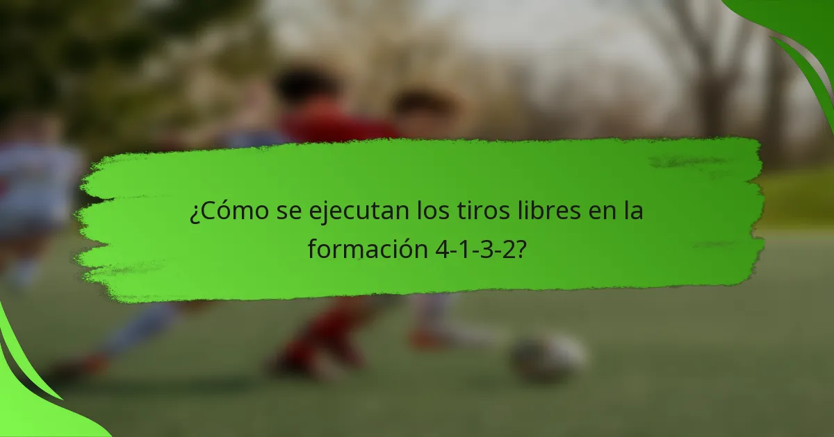 ¿Cómo se ejecutan los tiros libres en la formación 4-1-3-2?