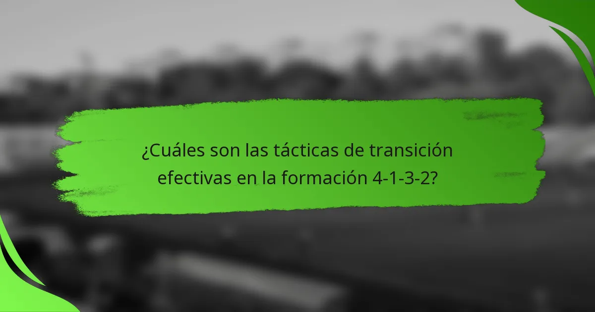 ¿Cuáles son las tácticas de transición efectivas en la formación 4-1-3-2?