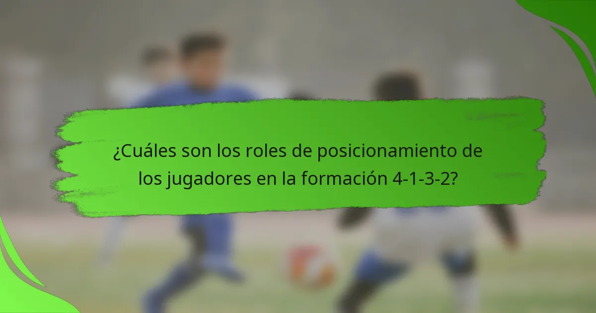 ¿Cuáles son los roles de posicionamiento de los jugadores en la formación 4-1-3-2?
